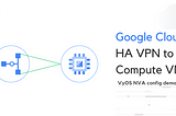 Google Cloud HA VPN to Compute Engine VM (NVA) config lab with VyOS