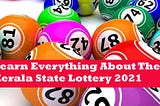 How to Play Kerala Lottery 2021