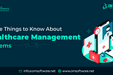 3 THINGS TO KNOW ABOUT HEALTHCARE MANAGEMENT SYSTEMS