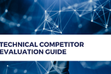 Technical Competitor Evaluation Guide for AI product managers