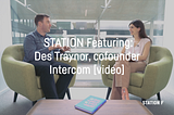 STATION Featuring: Des Traynor, cofounder of Intercom [Video]