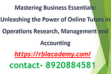 Mastering Business Essentials: Unleashing the Power of Online Tutors in Operations Research…