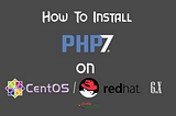 How To Install PHP 7 Using YUM ON CentOS/RHEL 6?