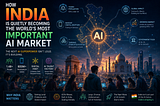 How India Is Quietly Becoming the World’s Most Important AI Market