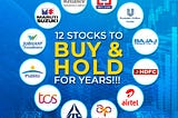 12 Stocks to Buy & Hold for years!!!