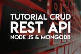 Tutorial CRUD REST API dari NOL dengan NodeJS dan MongoDB