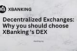 The Future of Decentralized Exchanges: How XBanking is Leading the Charge