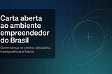 Carta aberta ao ambiente empreendedor do Brasil
