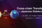 TOKI Achieved Cross-chain Transfers of Japanese Stablecoin via IBC on Public Testnets between…