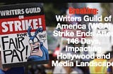Writers Guild of America (WGA) Strike Ends After 146 Days, Impacting Hollywood and Media Landscape