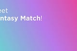 Meet Fantasy Match