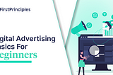 Digital Advertising Basics For Beginners