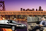 Guide to Car Service from San Francisco Airport