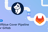 Diffblue Cover Pipeline & GitLab — Autonmous AI unit test generation at scale