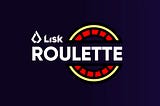 Lisk Roulette — PoC blockchain application