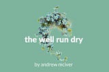 the well run dry