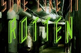 Some Like It Rotten