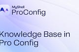 Using Knowledge Base in Pro Config
