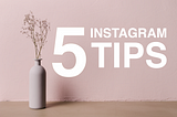 Instagram Tips: 5 Tricks and Features You Probably Don’t Know About