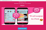 WhatsApp Pink? Is it Malware/Virus or the New features of WhatsApp?