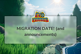 MIGRATION DATE! 🔥(and announcements)