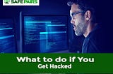 What to do if You Get Hacked