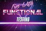 Test-driven Frontend — Fun with functional testing