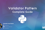 Validator Pattern — Do you know how to validate your data properly?