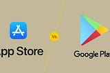 IOS APP STORE VS. GOOGLE PLAY STORE: UX REVIEW