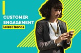 5 customer engagement techniques you must try in 2018