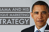 Obama and His Unique Marketing Strategy