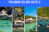 From Beachfront to Rainforest: Palawan Hotels for Every Adventure