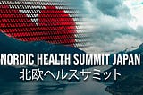 Nordic Health Summit Japan Program Day (May 11th, 2022)