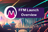 FFM Launch Overview