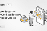 Crypto Security: Why Cold Wallets are Your Best Choice