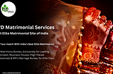 Find your match with India’s Best Elite Matrimonial Site | RVD Matrimonial Services