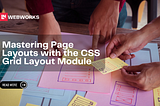 Elevate Your Drupal Website: Mastering Page Layouts with the CSS Grid Layout Module