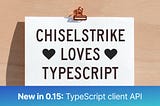 ChiselStrike loves TypeScript