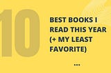 The 10 Best Books I Read This Year (+ My Least Favorite) 2024