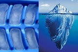 ice cubes on the left, iceberg on the right