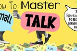 How To Master Small Talk: 7 Effortless Ways to Become a Conversation Pro
