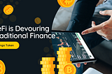 Defi is Devouring Traditional Finance