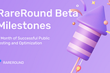 RareRound Beta Milestones: A Month of Successful Public Testing and Optimization