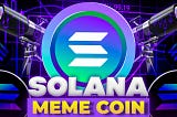 Solana Meme Coin with the Potential for 10x Returns