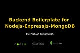 Backend Boilerplate for NodeJs-ExpressJs-MongoDB