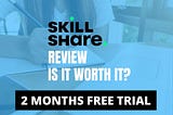 is skillshare worth it