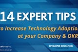 14 Expert Tips to Increase Technology Adoption at your Company & Sample OKRs