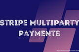 Integrating Stripe sdk with React Native - part II - Multiparty payments