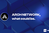 ARCH, what could be.