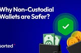 Why Non-Custodial Wallets are Safer?
